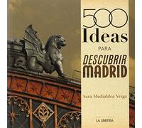 500 Ideas para descubrir Madrid