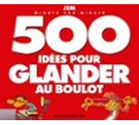 500 Idées Pour Glander Au Boulot Ne (ebook)