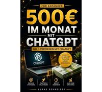 500€ im Monat mit ChatGPT: Der praktische KI-Guide für Anfänger