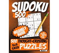 500 Insanely Hard Sudoku Puzzles: A Collection of Challenges to Sharpen Your Mind and Enhance Focus