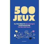 500 jeux: Faites preuve de logique pour booster votre cerveau !: 31604