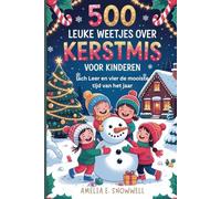 500 Leuke Weetjes over Kerstmis voor Kinderen: Lach, leer en vier de mooiste tijd van het jaar (500 Christmas fun facts for kids)