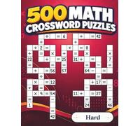 500 Math Crossword Puzzles: 500 Math Crossword Puzzles: Addition, Subtraction, Multiplication, and Division Puzzles | Hard Level | Criss-Cross ... Crosswell’s 500 Math Crossword Puzzles)