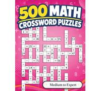 500 Math Crossword Puzzles: Addition, Subtraction, Multiplication, and Division Puzzles | 3 Difficulty Levels from Medium to Expert | Criss-Cross ... Crosswell’s 500 Math Crossword Puzzles)