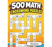 500 Math Crossword Puzzles: Addition, Subtraction, Multiplication, and Division Puzzles | Medium Level | Criss-Cross Challenges for Adults & Kids (Mason Crosswell’s 500 Math Crossword Puzzles)