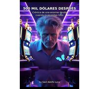 500 Mil Dólares Después: Crónica de una enorme deuda cuando lo apuestas todo