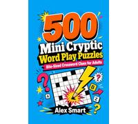 500 Mini Cryptic Word Play Puzzles: Quick Crossword Clues For Adults Who Love Brain Teasers | Pocket Sized