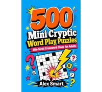 500 Mini Cryptic Word Play Puzzles: Quick Crossword Clues For Adults Who Love Brain Teasers | Pocket Sized