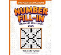 500 Number Fill-In Puzzle Book: 500 Challenging Puzzles to Sharpen Logic and Numerical Skills, With Starter Number, Puzzles and Solutions.