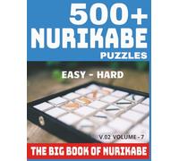 500+ Nurikabe Puzzles for Adults: A Huge Collection of Easy to Hard Japanese Logic Brain Teaser Games for Puzzle Lovers | Logic Grid Puzzles for Brain ... (The Ultimate Nurikabe Puzzle Series)