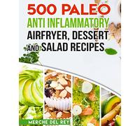 500 Paleo Anti Inflammatory Air Fryer Dessert and Salad Recipes