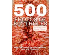 500 Photos of Buttholes: Funny Inappropriate Scratch & Sniff Gag Gift Book Disguised as a Real Photo Collection | Gross Novelty Gift for Men, Women, Friends, Birthdays or White Elephant