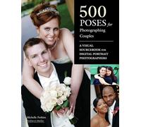 500 Poses For Photographing Couples: A Visual Sourcebook for Digital Portrait Photographers