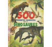 500 preguntes i respostes sobre els dinosaures | Delicado Diseño Y Equipo Susaeta Francisco Arredondo
