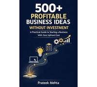 500+ Profitable Business Ideas Without Investment: A Practical Guide to Starting a Business With Zero Upfront Cost