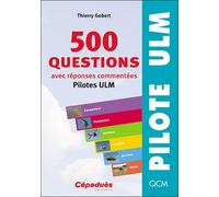 500 questions avec réponses commentées: Pilotes ULM