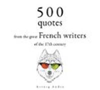 500 Quotations From The Great French Writers Of The 17th Century (audi