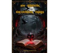 500 Random Encounter Tables: The Ultimate DM Toolkit for Forest, Dungeon, City and Wilderness Fantasy RPG Sessions (Cedric Darkstone RPG Reference)