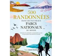 500 randonnées dans les plus beaux parcs nationaux du monde: Itinéraires de randonnée et promenades au coeur des plus beaux sites naturels du monde