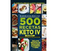 500 Recetas KETO IV: El Libro de la Cocina Cetogénica