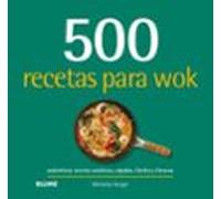 500 recetas para wok: Auténticas recetas asiáticas, rápidas, fáciles y frescas