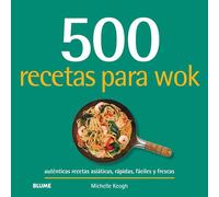 500 recetas para wok: Auténticas recetas asiáticas, rápidas, fáciles y frescas