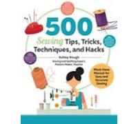 500 Sewing Techniques Tips Tricks And Hacks (ebook)