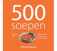 500 soepen: heerlijke recepten voor gezonde en voedzame soepen