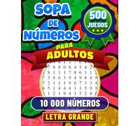500 Sopa de Números: Letra Grande. Soluciones Incluidas. Rompecabezas de Búsqueda de Números para Adultos. 500 Juegos con 10 000 Números Para Buscar.