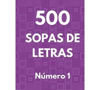 500 Sopas De Letras. Número 1: 500 Pasatiempos sopa de letra para adultos mayores. Letra Grande.