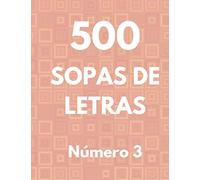 500 Sopas De Letras. Número 3: 500 Pasatiempos sopa de letra para adultos mayores. Letra Grande.