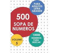 500 Sopas De Numeros - 10000 Números Para Buscar: Volume 5
