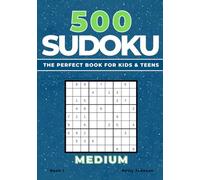 500 Sudoku - Medium: The Perfect Book For Kids & Teens