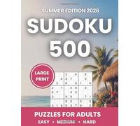 500 Sudoku puzzles for adults | Easy, Medium and Hard Puzzles | Large Print | Summer edition 2026: 500 Large Print Challenges from Simple Warm-Ups to Advanced Logic Puzzles