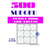 500 Sudoku Puzzles for Adults - Easy to Hard Levels: Brain Training, Logic Games, and Daily Number Challenges