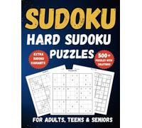 500+ Sudoku Puzzles for Adults, Teens & Seniors: Hard Challenges with Solutions, Bonus Variants, and Free Bonus Puzzles (Classic Sudoku Collection)