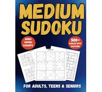 500+ Sudoku Puzzles for Adults, Teens & Seniors: Medium Challenges with Solutions, Bonus Variants, and Free Bonus Puzzles (Classic Sudoku Collection)
