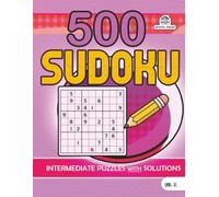 500 Sudoku Puzzles with Solutions for Smart Children & Adults Volume 2. (500 Intermediate Only Series)