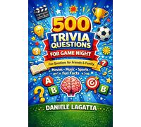 500 Trivia Questions for Game Night: General Knowledge, Movies, Music, Sports and Fun Facts - The Perfect Quiz Game for Friends and Family (The 500 Brain Games Series)