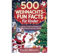 500 Weihnachts-Fun Facts für Kinder: Lachen, lernen und feiern Sie die schöuste Zeit des Jahres (500 Christmas fun facts for kids)