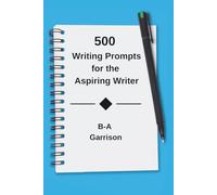 500 Writing Prompts for the Aspiring Writer