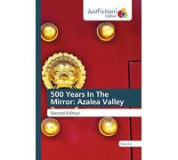 500 Years In The Mirror: Azalea Valley: Second Edition