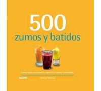 500 zumos y batidos (500 recetas)
