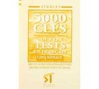 5000 Clés pour les Tests en Français Cinq niveaux