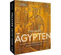 5000 Jahre Ägypten: Das vollständige Vermächtnis einer einzigartigen Hochkultur - Von König Tutanchamun bis Kleopatra