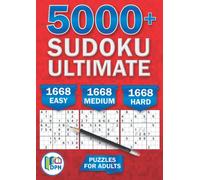 5000+ SUDOKU ULTIMATE: 1668 Easy, 1668 Medium & 1668 Hard Puzzles for Adults