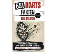 501 Darts Fakten zum Staunen | Unnützes Wissen und spannende Fakten aus der verrückten Welt des Darts