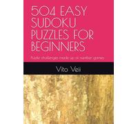 504 EASY SUDOKU PUZZLES FOR BEGINNERS: Puzzle challenges made up of number games