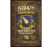 504th Parachute Infantry Regiment Notebook: A Military Notebook for Veterans, Paratroopers, and Supporters of the 504th PIR and 82nd Airborne Division