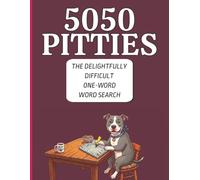 5050 PITTIES WORD SEARCH PUZZLE: The Delightfully Difficult One-Word Word Search Game